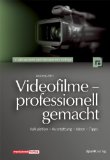 Rogge, Axel - Die Videoschnitt-Schule: Tipps und Tricks für spannendere und überzeugendere Filme