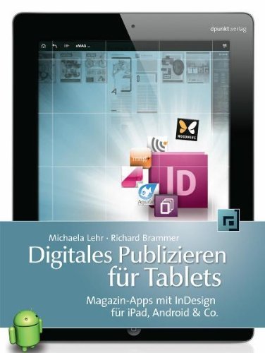 - Digitales Publizieren für Tablets : Magazin-Apps mit InDesign für iPad, Android & Co.
