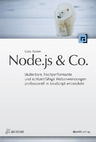 Roden, Golo - Node.js & Co: Skalierbare, hochperformante und echtzeitfähige Webanwendungen professionell in JavaScript entwickeln