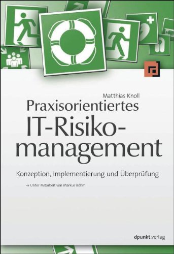 - Praxisorientiertes IT-Risikomanagement: Konzeption, Implementierung und Überprüfung