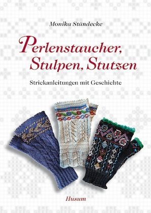 - Perlenstaucher, Stulpen, Stutzen: Strickanleitungen mit Geschichte