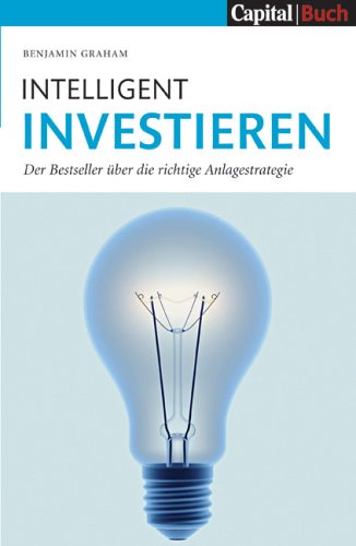 - Intelligent Investieren: Der Bestseller über die richtige Anlagstrategie: Der Bestseller über die richtige Anlagestrategie
