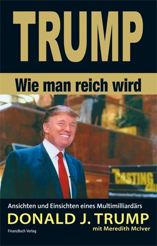 Trump, Donald J. - Trump - Wie man reich wird