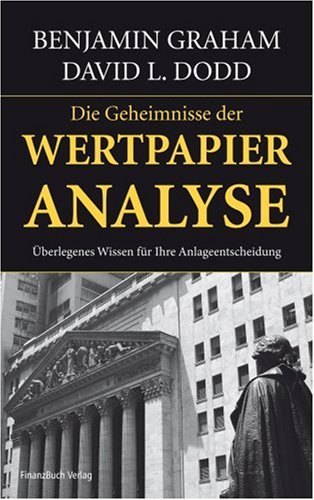 - Wertpapieranalyse: Das Standardwerk des modernen Investierens: Überlegenes Wissen für Ihre Anlageentscheidung