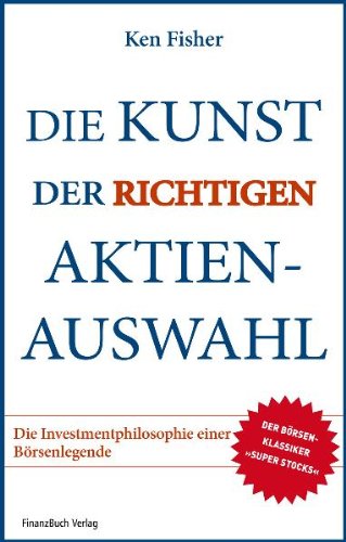 - Die Kunst der richtigen Aktienauswahl: Die Investmentphilosophie einer Börsenlegende
