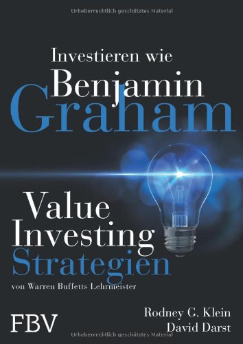 - Investieren wie Benjamin Graham: Value-Investing-Strategien von Warren Buffetts Lehrmeister