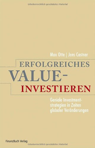 - Erfolgreiches Value-Investieren: Geniale Investmentstrategien in Zeiten globaler Veränderungen