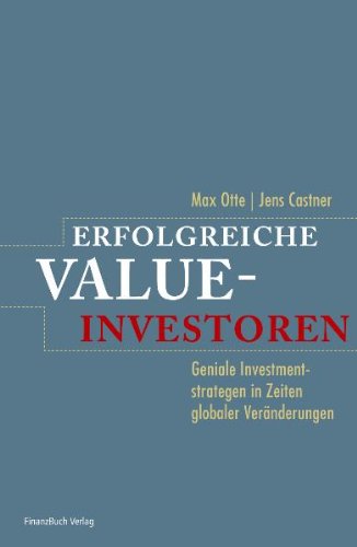 - Erfolgreiche Value-Investoren: Geniale Investmentstrategen in Zeiten globaler Veränderung