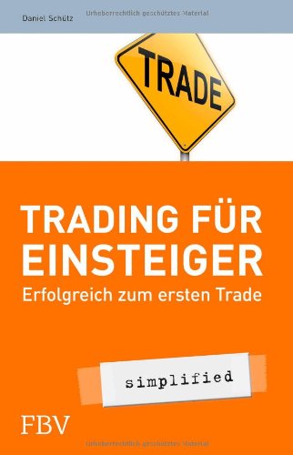  - Trading für Einsteiger - simplified: Erfolgreich zum ersten Trade
