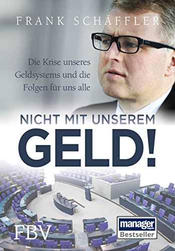 - Nicht mit unserem Geld!: Die Krise unseres Geldsystems und die Folgen für uns alle