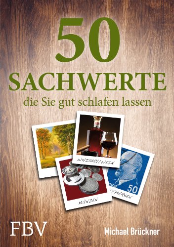 - 50 Sachwerte, die Sie gut schlafen lassen