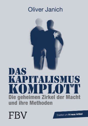 - Das Kapitalismus-Komplott: Die geheimen Zirkel der Macht und ihre Methoden