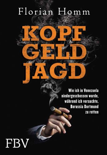 - Kopf Geld Jagd - Wie ich in Venezuela niedergeschossen wurde, während ich versuchte, Borussia Dortmund zu retten.