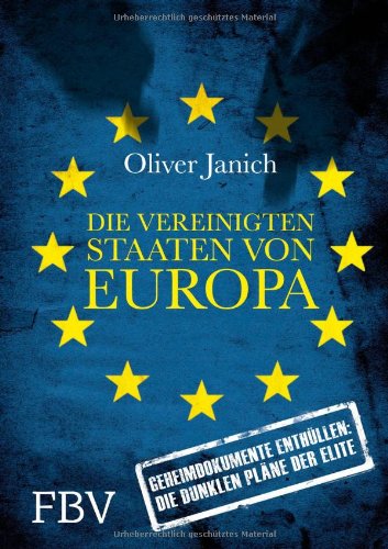  - Die vereinigten Staaten von Europa: Geheimdokumente enthüllen: Die dunklen Pläne der Elite