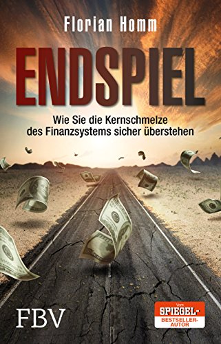 - Endspiel: Wie Sie die Kernschmelze des Finanzsystems sicher überstehen