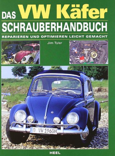  - Das VW Käfer Schrauberhandbuch: Reparieren und optimieren leicht gemacht