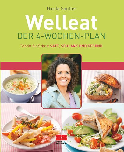 - Welleat - Der 4-Wochen-Plan: Schritt für Schritt satt, schlank und gesund