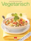  - Vegetarisch durchs ganze Jahr: Fleischlos glücklich mit Genussrezepten von einfach bis ganz besonders (GU einfach clever Relaunch 2007)