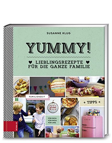 - Yummy! Lieblingsrezepte für die ganze Familie
