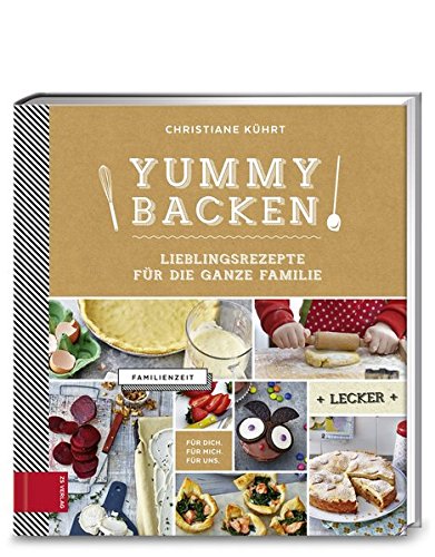 - Yummy! Backen: Lieblingsrezepte für die ganze Familie