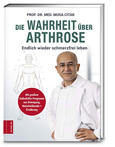  - Die Wahrheit über Arthrose: Endlich wieder schmerzfrei leben