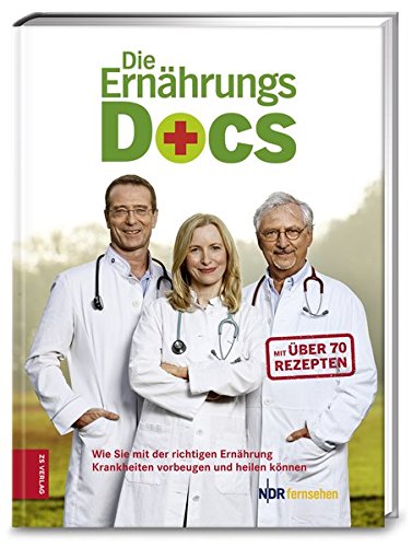 Riedl, Dr. med. Matthias - Die Ernährungs-Docs: Wie Sie mit der richtigen Ernährung Krankheiten vorbeugen und heilen
