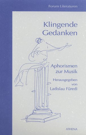 Füredi , Ladislau (Hrsg.) - Klingende Gedanken. Aphorismen zur Musik