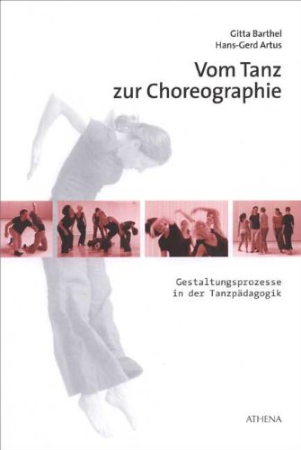  - Vom Tanz zur Choreographie: Gestaltungsprozesse in der Tanzpädagogik