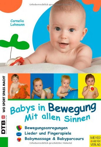 - Babys in Bewegung: Mit allen Sinnen