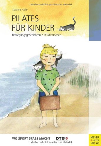 - Pilates für Kinder: Bewegungsgeschichten zum Mitmachen