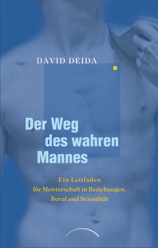 - Der Weg des wahren Mannes: Ein Leitfaden für Meisterschaft in Beziehungen, Beruf und Sexualität