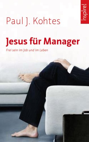 - Jesus für Manager: Frei sein im Job und im Leben