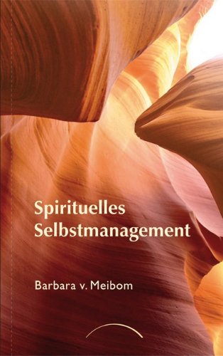  - Spirituelles Selbstmanagement: Ein Weg zur Versöhnung von Macht und Liebe