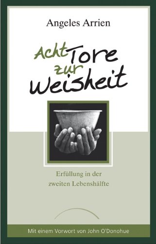  - Acht Tore zur Weisheit: Erfüllung in der zweiten Lebenshälfte