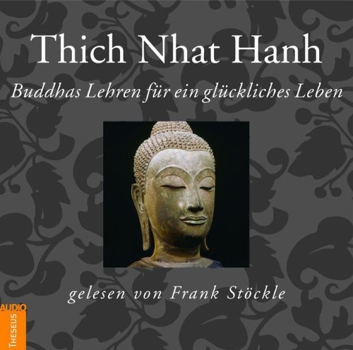 - Buddhas Lehren für ein glückliches Leben