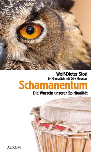  - Schamanentum: Die Wurzeln unserer Spiritualität