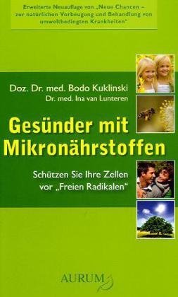 - Neue Chancen - Gesünder mit Mikronährstoffen: Schützen Sie Ihre Zellen vor ,,Freien Radikalen''