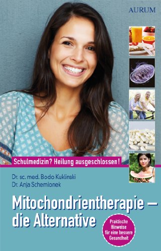 Kuklinski, Bodo / Schemionek, Anja - Mitochondrientherapie - die Alternative: Schulmedizin? - Heilung ausgeschlossen!