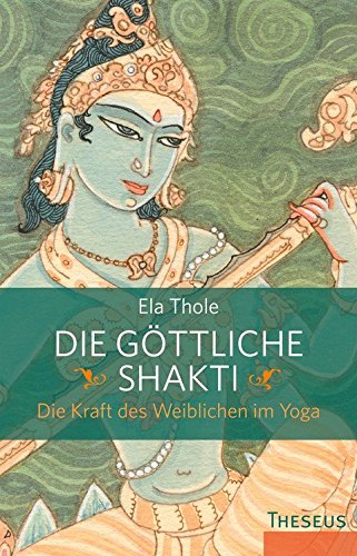 - Die göttliche Shakti: Die Kraft des Weiblichen im Yoga