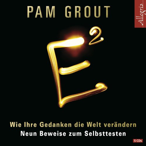 - E²: Wie Ihre Gedanken die Welt verändern. Neun Beweise zum Selbsttesten: 5 CDs