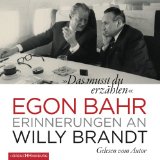 Bahr , Egon - Das musst du erzählen - Erinnerungen an Willy Brandt