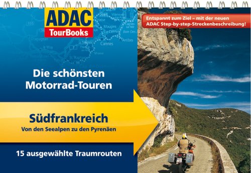  - ADAC TourBooks Südfrankreich: Von den Seealpen zu den Pyrenäen: Die schönsten Motorrad-Touren