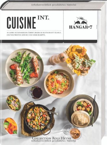 - Cuisine Int. Zehn Jahre kulinarische Überflieger im Hangar 7. Die weltbesten Köche und ihre Rezepte: Zehn Jahre kulinarische Überflieger im Restaurant Ikarus. Die weltbesten Köche und ihre Rezepte