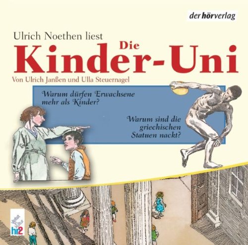  - Die Kinder-Uni. Warum dürfen Erwachsene mehr als Kinder? Warum sind die griechischen ...?: Warum sind griechische Statuen nackt?