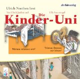  - Die Kinder-Uni. Warum gibt es Blitz und Donner? Warum sehen Fledermäuse mit den Ohren?: Lesung mit Musik