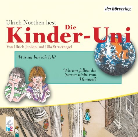  - Die Kinder-Uni. Warum bin ich Ich? Warum fallen die Sterne nicht vom Himmel?