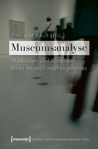  - Museumsanalyse: Methoden und Konturen eines neuen Forschungsfeldes
