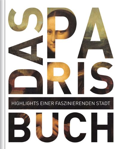 - Das Paris Buch. Highlights einer faszinierenden Stadt