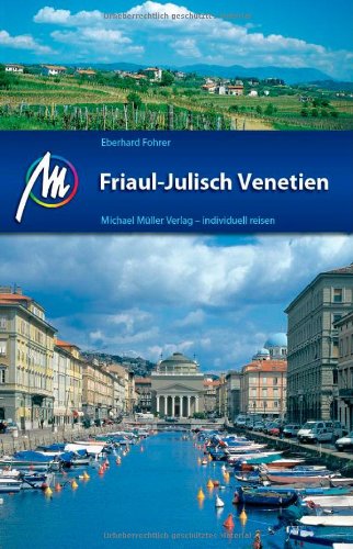 - Friaul-Julisch Venetien: Reiseführer mit vielen praktischen Tipps