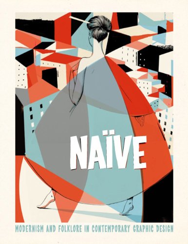 - Naïve: Modernism and Folklore in Contemporary Graphic Design